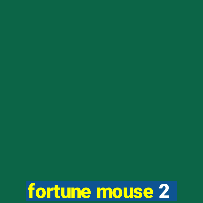 fortune mouse 2